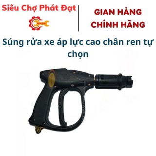 Súng rửa xe áp lực cao chân ren tự chọn