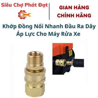 Khớp Đồng Nối Nhanh Đầu Ra Dây Áp Lực Cho Máy Rửa Xe Cao Áp - Máy Rửa Xe Gia Đình