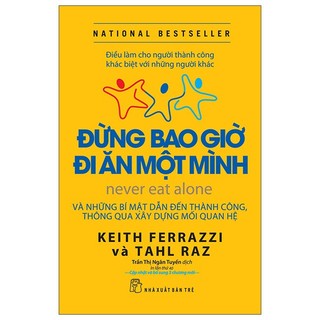 Sách - đừng bao giờ đi ăn một mình: điều làm cho người thành công khác biệt với những người khác