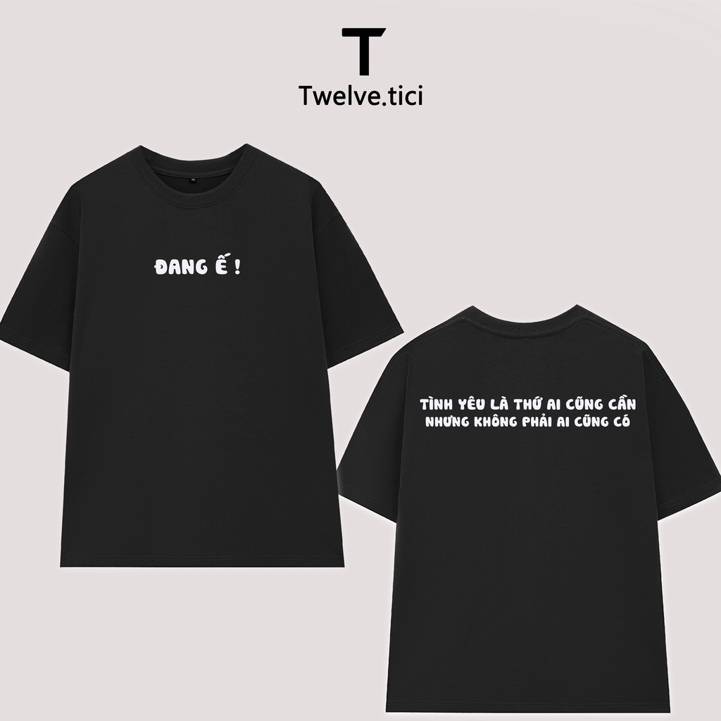 Áo Thun Unisex In Chữ ' TÌNH YÊU LÀ THỨ AI CŨNG CẦN NHƯNG,.. ' Phong Cách Hài Hước Twelve.tici Nam Nữ Tay Lỡ