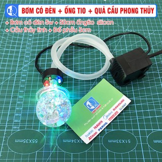 Máy bơm có đèn + trái châu phong thủy (quả cầu thủy tinh phong thủy)