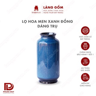 Bình hoa, lọ hoa Gốm sứ Bát Tràng cao cấp Men hỏa biến màu Xanh đồng dáng Trụ làm quà tặng, đồ trang trí - Làng Gốm