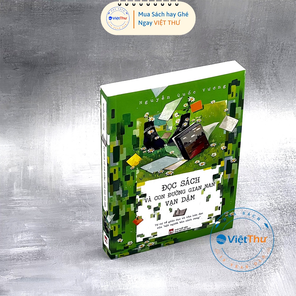 Sách - Đọc Sách Và Con Đường Gian Nan Vạn Dặm - Tự Sự Về Giáo Dục Và Văn Hóa Đọc Của “Một Người Bán Sách Rong”