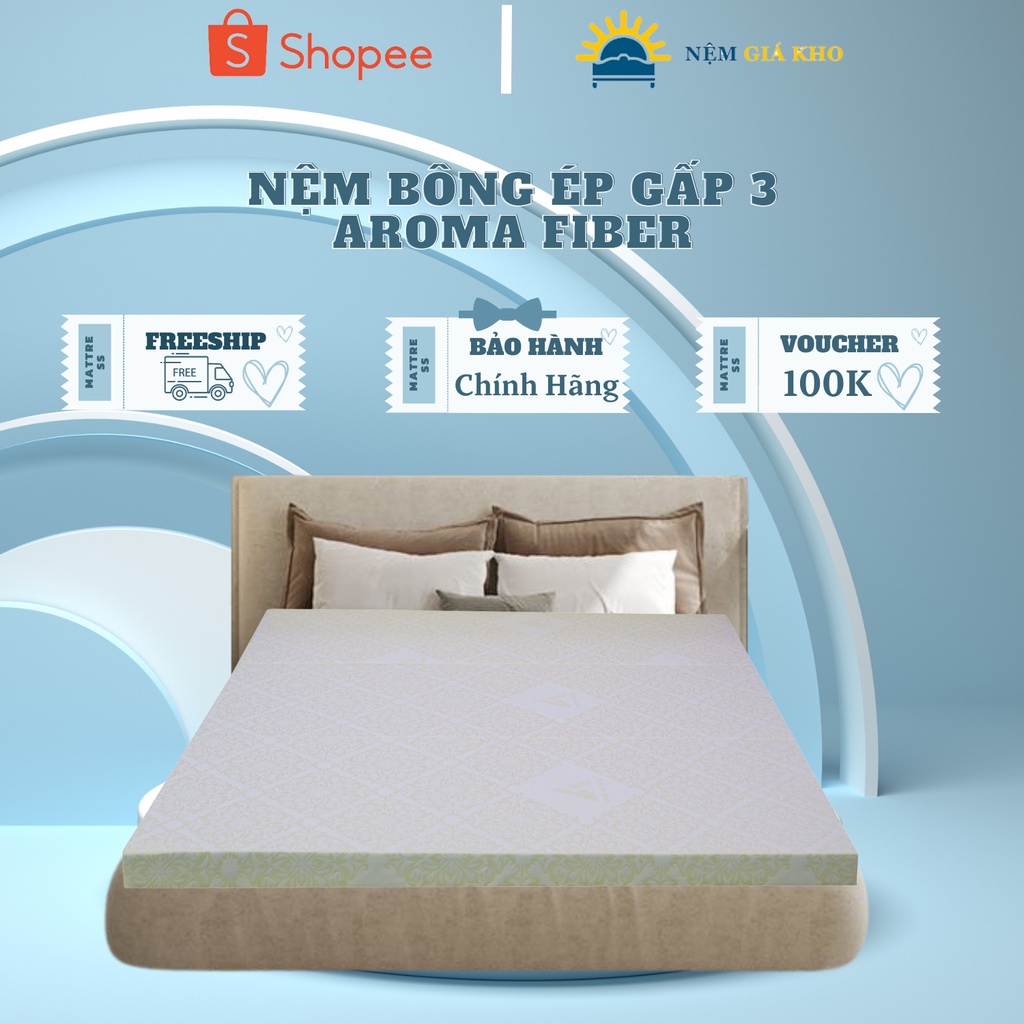 [Mã SKAMLS010623 giảm 30% tối đa 100K đơn 200K] Nệm Bông Ép Gấp 3 Aroma Fiber Không Nóng Lưng - Sang Trọng - Chính Hãng