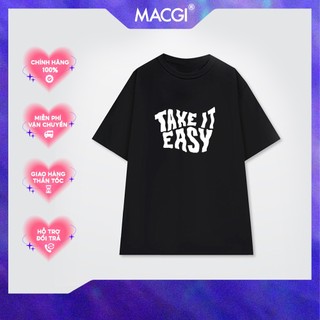 Áo thun Oversize in hình cao cấp/ TAKE IT EASY/ WHOCARES / áo phông nam nữ unisex MACGI chính hãng Local Brand