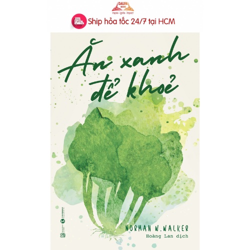 Sách- Ăn Xanh Để Khoẻ - Norman W. Walker