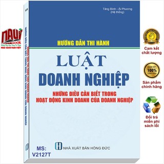 Sách hướng dẫn thi hành luật doanh nghiệp - những điều cần biết trong hoạt động kinh doanh của doanh nghiệp - v2127t