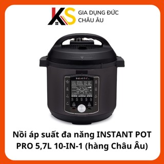 Nồi áp suất đa năng INSTANT POT PRO 5,7L 10-IN-1 (hàng Châu Âu)