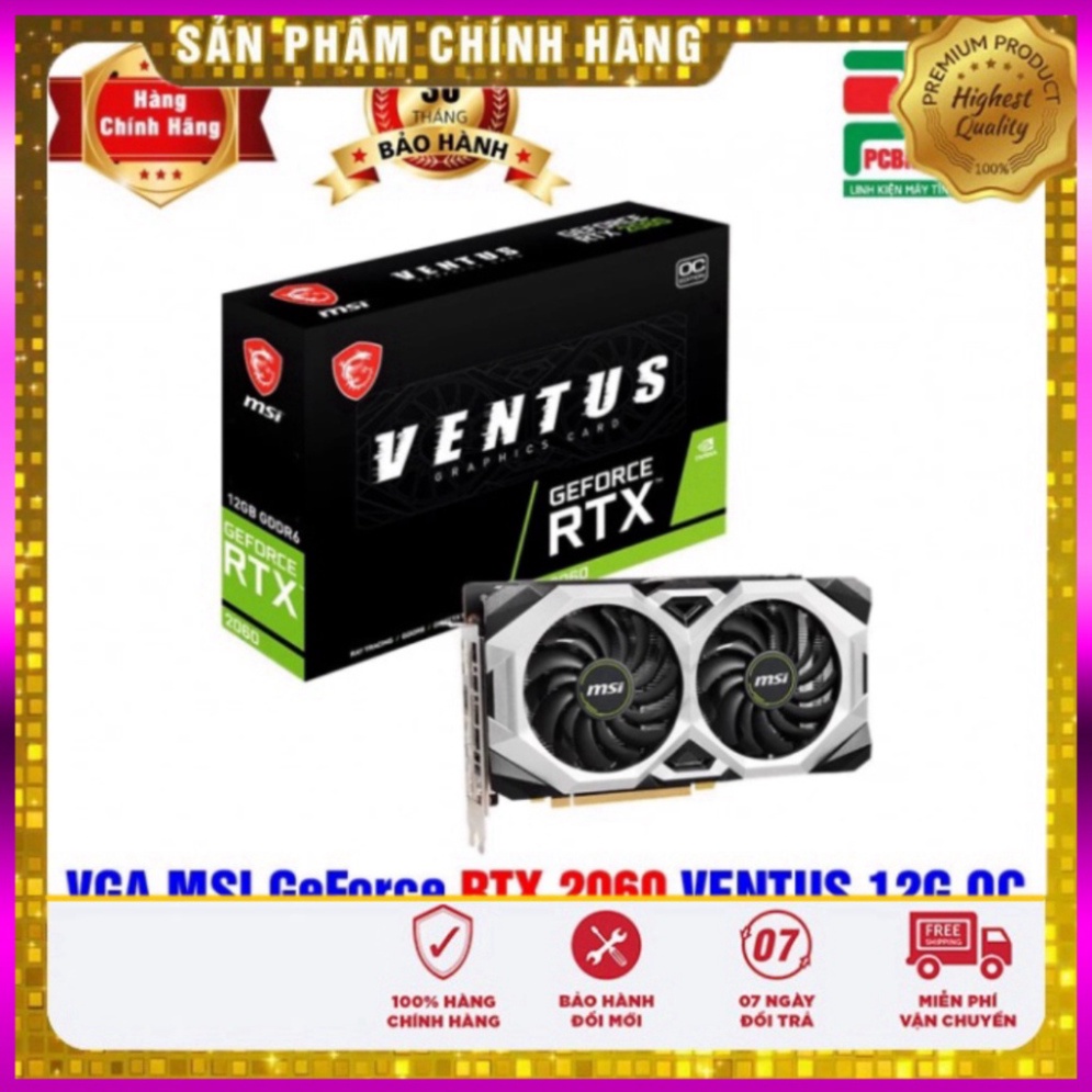Mới VGA - Card màn hình MSI GEFORCE RTX 2060 VENTUS 12G OC - 12GB GDDR6 36T Sale cực sốc . Khuyến mãi khủng