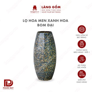 Bình hoa, lọ hoa Gốm sứ Bát Tràng cao cấp Men hỏa biến màu Xanh hoa dáng Bom đại làm quà tặng, trang trí - Làng Gốm