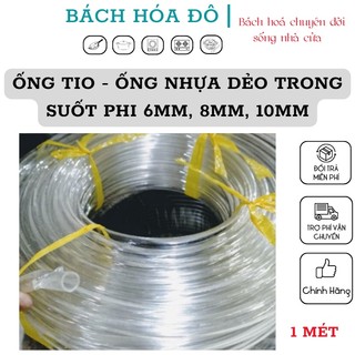 Ống tio - Ống nhựa dẻo trong suốt phi 6mm, 8mm, 10mm