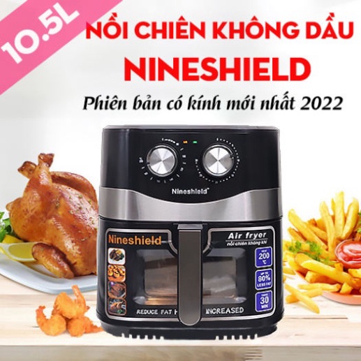 Nồi chiên không dầu NINESHIELD dung tích 10,5L có kính chính hãng
