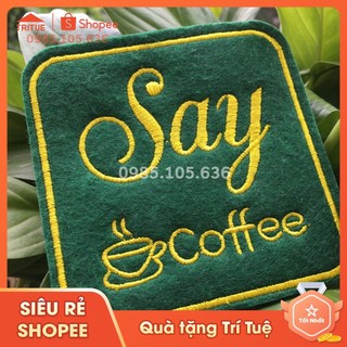 Lót ly bằng vải coffee Say thêu 3 lớp theo yêu cầu