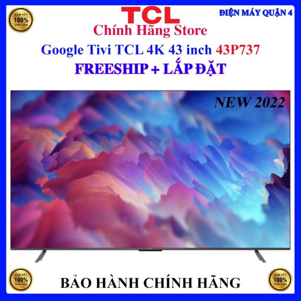 Miễn phí ship và lắp đặt Miễn phí ship và lắp đặt Google Tivi TCL 4K 43 inch 43P737, Bảo hành chính hãng (cam kết hàng n