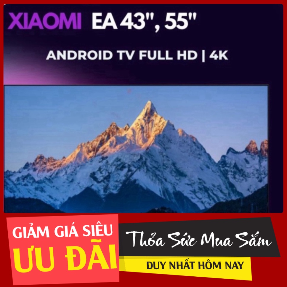 Giảm Lớn Tivi Xiaomi EA Màn Hình Full HD 43'', 55'' ( sale ) .