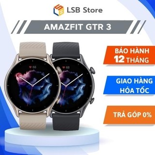 [Hỏa Tốc - HCM] Đồng Hồ Thông Minh Amazfit GTR 3 | Hỗ Trợ Tiếng Việt | Bảo Hành 12T | Hàng Chính Hãng | LSB Store