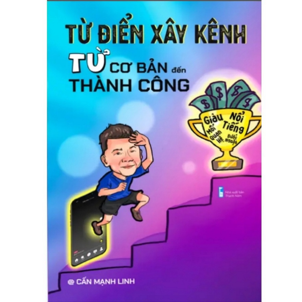 Từ Điển Xây Kênh Từ Cơ Bản Đến Thành Công - Cấn Mạnh Linh