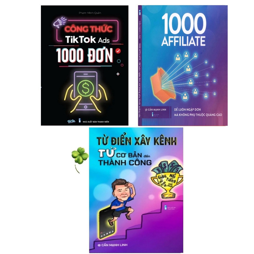 Combo 3 Cuốn Công Thức Tiktok Ads 1000 Đơn, Từ Điển Xây Kênh, 1000 Affiliate Cấn Mạnh Linh