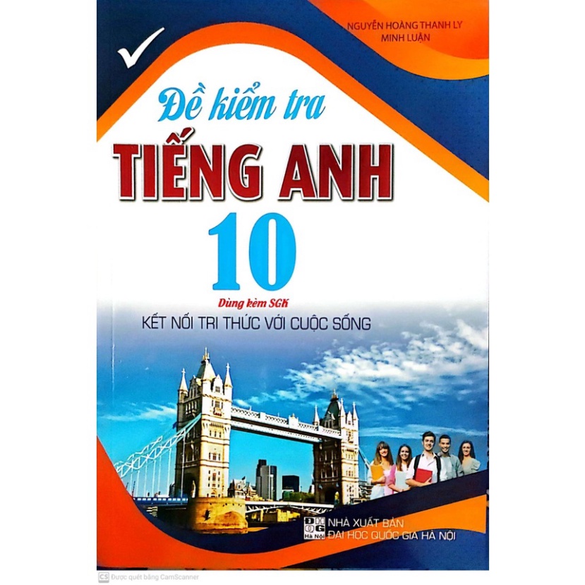 Sách - Đề Kiểm Tra Tiếng Anh Lớp 10 ( Dùng Kèm SGK Kết Nối Tri Thức Với Cuộc Sống )