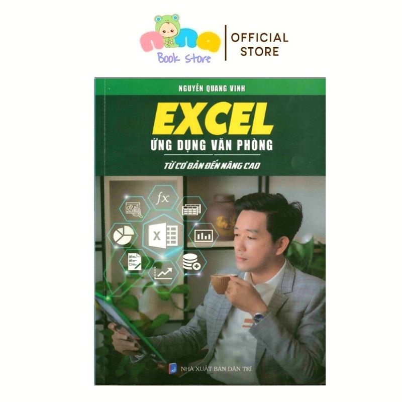 Excel Ứng Dụng Văn Phòng Từ Cơ Bản Đến Nâng Cao - Nguyễn Quang Vinh
