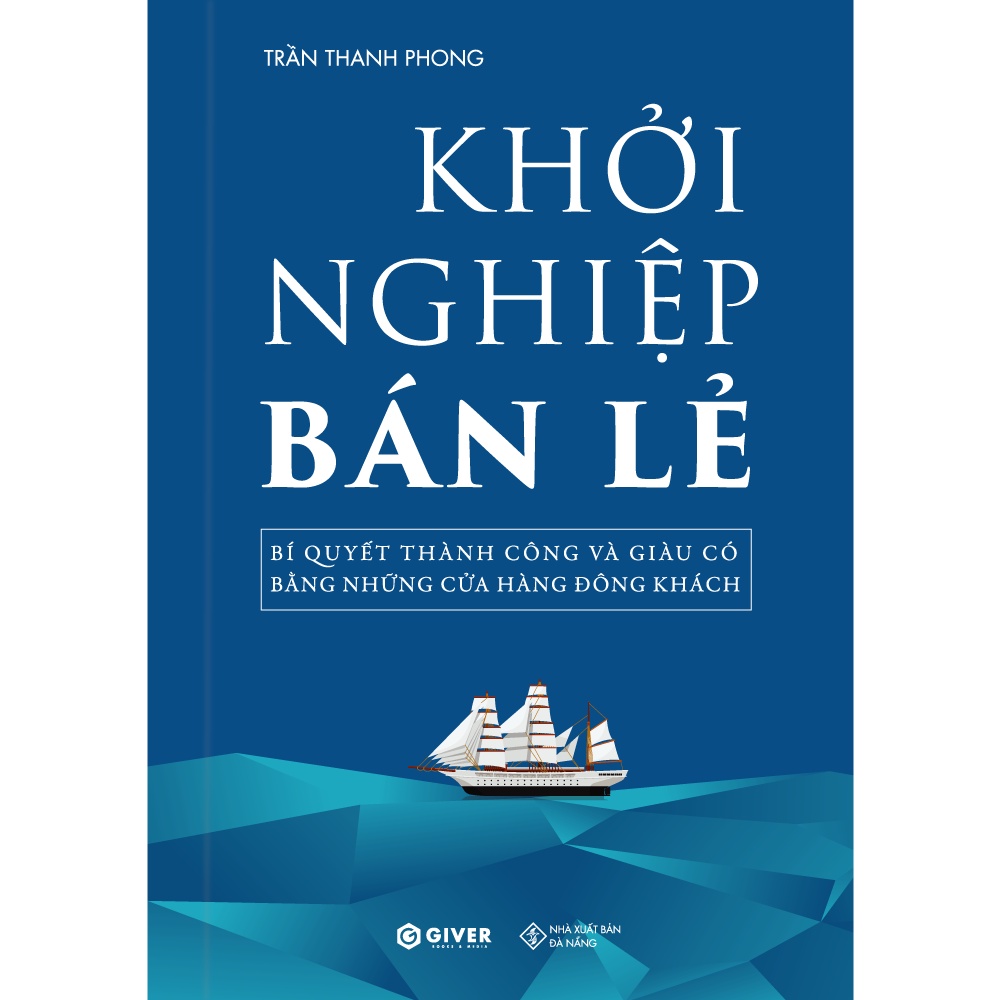 Sách Khởi Nghiệp Bán Lẻ - Bí Quyết Thành Công Và Giàu Có Bằng Những Cửa Hàng Đông Khách