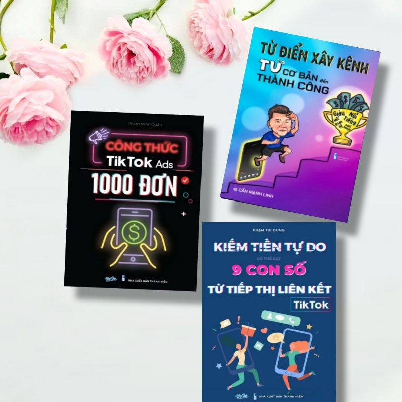 3 Cuốn Hướng Dẫn Kiếm_Tiền_Từ Tiếp Thị Liên Kết Tiktok, Từ Điển Xây Kênh, Công Thức Tiktok Ads 1000 Đơn