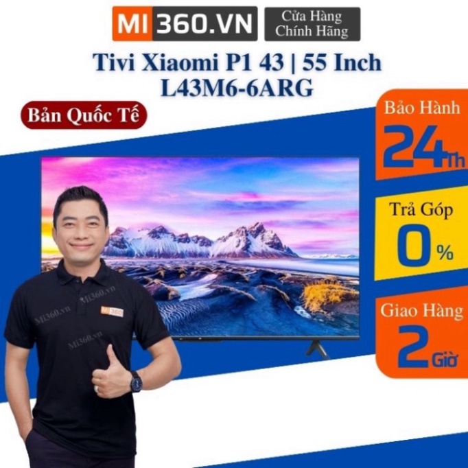 uy tín chất lượng cam ơn quý khách đã quan tâm Miễn phí ship Smart Tivi Xiaomi P1 43 Inch L43M6-6ARG - Bản Quốc Tế - BH