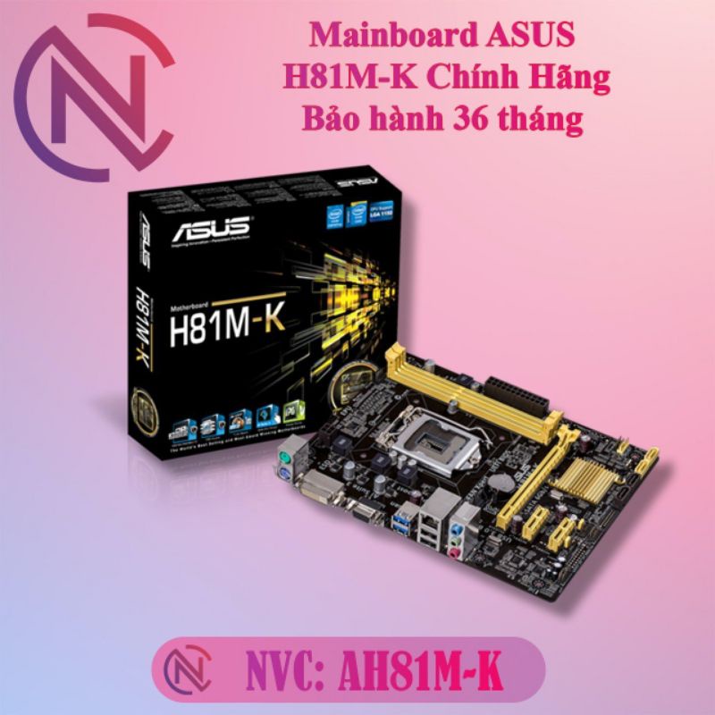 Bo mạch chủ - Mainboard ASUS H81M-K Renew chính hãng BH 36T NVC Shop