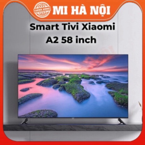 [ Miễn phí ship và lắp đặt Miễn phí ship và lắp đặt MIỄN PHÍ CÔNG LẮP ĐẶT- Smart Tivi Xiaomi A2 32 inch / 43 inch FHD /