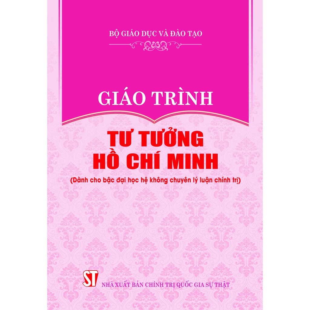 Giáo trình tư tưởng Hồ Chí Minh - dành cho bậc đại học không chuyên lý luận chính trị - NXB Chính Trị QG Sự Thật