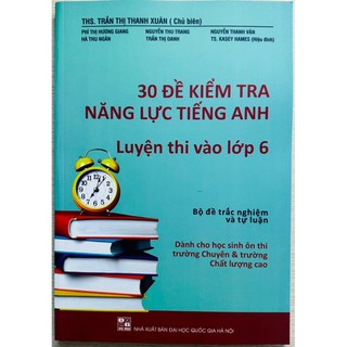 Sách - 30 Đề kiểm tra năng lực Tiếng Anh luyện thi vào lớp 6