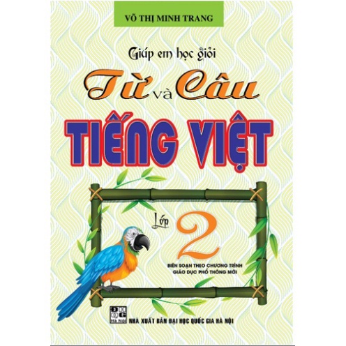 Sách Bổ Trợ - Giúp Em Học Giỏi Từ Và Câu Tiếng Việt Lớp 2 (Theo Chương Trình Giáo Dục Phổ Thông Mới)