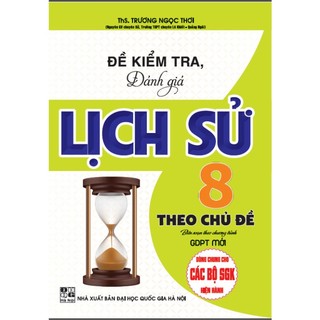 SÁCH - Đề kiểm tra, đánh giá lịch sử 8 theo chủ đề