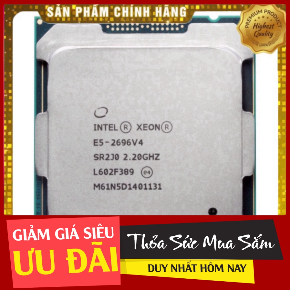 CPU E5 2696V4 - 22core/44threads, 2.2Ghz turbo 3.7Ghz Sale cực sốc .