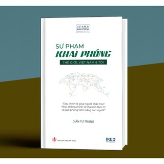 Sách - sư phạm khai phóng - thế giới , việt nam và tôi