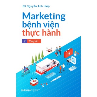 Sách - marketing bệnh viện thực hành - tập 2: tăng tốc - nguyễn anh hiệp - alphabooks