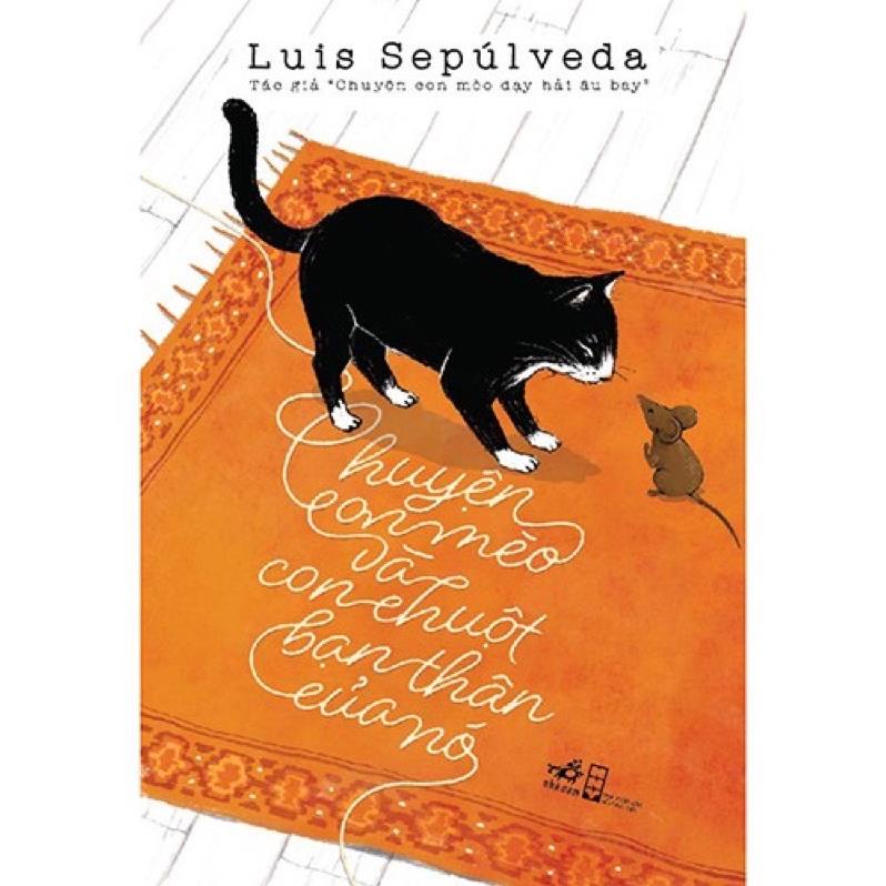Sách - Chuyện Con Mèo Và Con Chuột Bạn Thân Của Nó - Luis Sepulveda - Nhã Nam