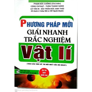 Sách Phương Pháp Mới Giải Nhanh Trắc Nghiệm Vật Lí