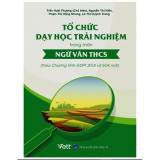 Sách - tổ chức dạy học trải nghiệm trong môn ngữ văn thcs