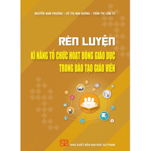 Sách - Rèn luyện kĩ năng tổ chức hoạt động giáo dục trong đào tạo giáo viên - NXB Đại học Sư phạm