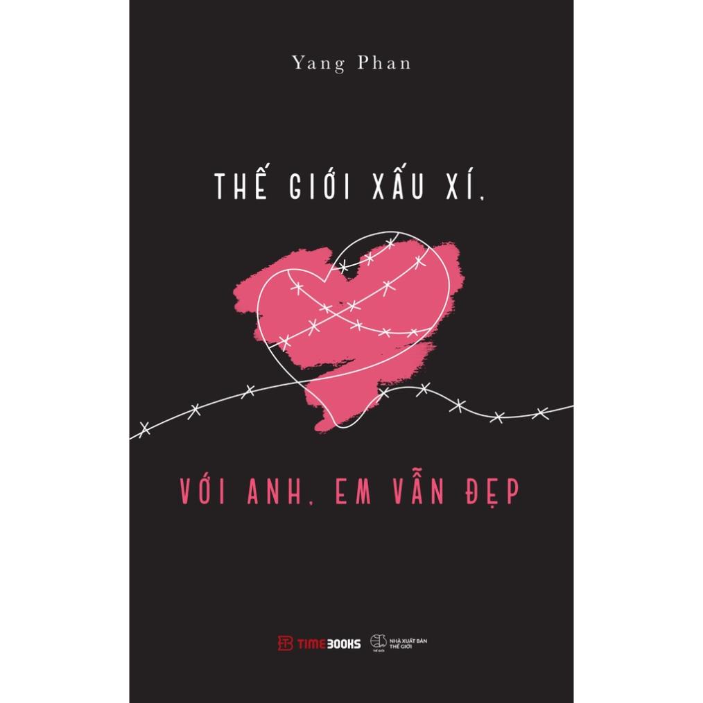 Sách Thế Giới Xấu Xí, Với Anh, Em Vẫn Đẹp - Time Books