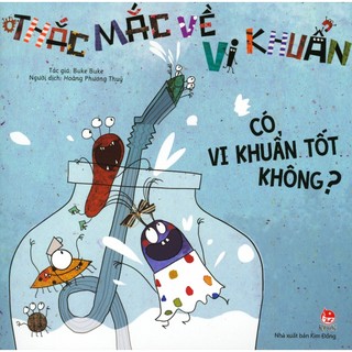 Sách - thắc mắc về vi khuẩn: có vi khuẩn tốt không?