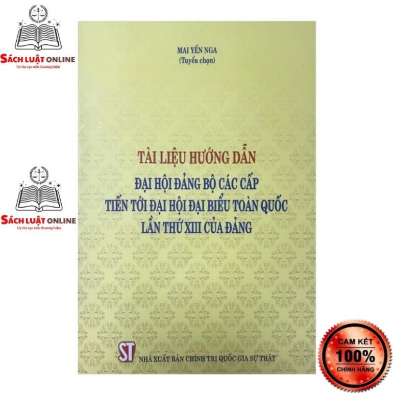 Sách - Tài liệu hướng dẫn đại hội đảng bộ các cấp tiến tới Đại hội đại biểu toàn quốc lần thứ XIII-NXB CNQG Sự Thật