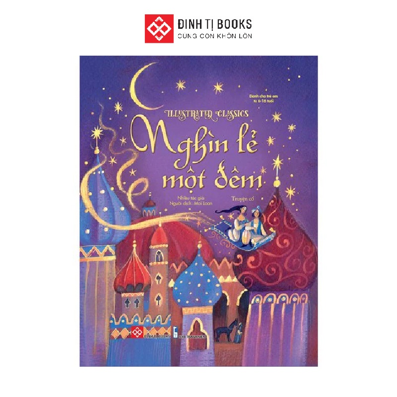 Sách - Truyện Cổ Tích Nghìn Lẻ Một Đêm -  Illustrated Classics Minh Họa Màu Cho Trẻ 6 - 16 Tuổi - Đinh Tị Books