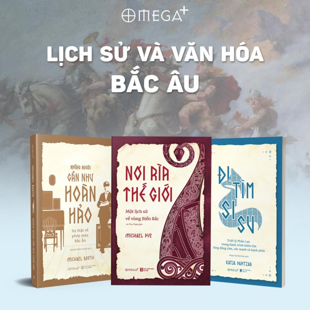 Bộ Sách Lịch Sử Và Văn Hóa Bắc Âu (Lẻ/Combo 3 Cuốn): Nơi Rìa Thế Giới + Đi Tìm Sisu + Những Người Gần Như Hoàn Hảo