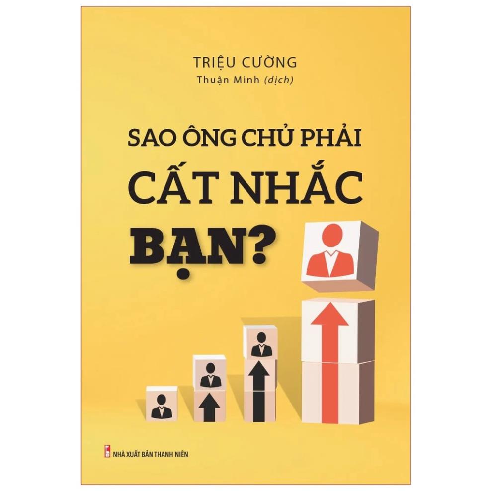 [TIEMSACH] Sách - Sao Ông Chủ Phải Cất Nhắc Bạn? - Cơ Hôi Thăng Tiến Trong Công Việc - Minh Long