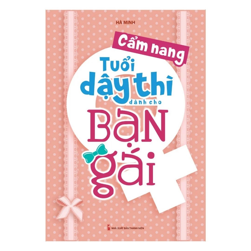 Sách - Cẩm Nang Tuổi Dậy Thì Dành Cho Bạn Gái (Tái Bản) - Minh Long