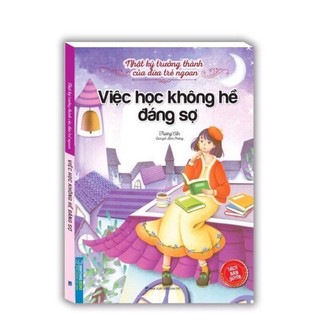 Sách - nhật ký trưởng thành của đứa trẻ ngoan - việc học không hề đáng sợ
