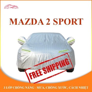 Bạt che phủ xe ô tô 5 chỗ Mazda 2 Sport chống nắng mưa - bạt trùm xe ô tô 3 lớp chống nóng không thấm nước .