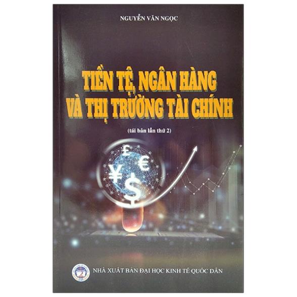 Sách - Tiền Tệ Ngân Hàng Và Thị Trường Tài Chính - Nguyễn Văn Ngọc